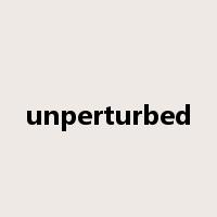 unperturbed是什么意思