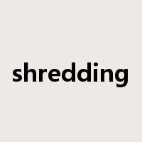 shredding是什么意思