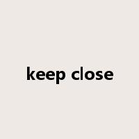 keep close是什么意思