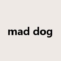 mad dog是什么意思