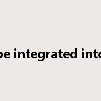 be integrated into是什么意思