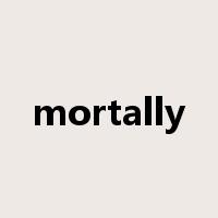 mortally是什么意思