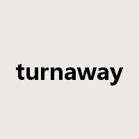 turnaway是什么意思