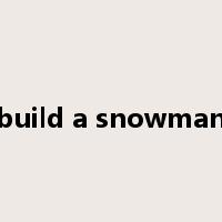 build a snowman是什么意思