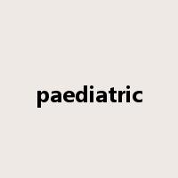 paediatric是什么意思