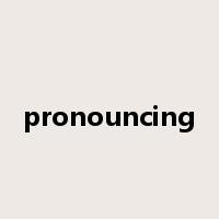 pronouncing是什么意思