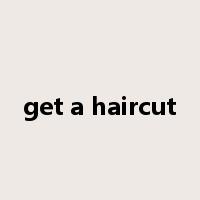 get a haircut是什么意思