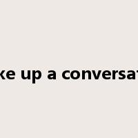 strike up a conversation是什么意思