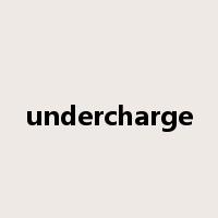 undercharge是什么意思