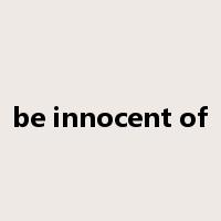 be innocent of是什么意思