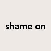 shame on是什么意思