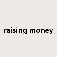 raising money是什么意思