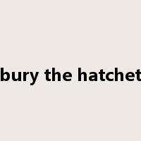 bury the hatchet是什么意思