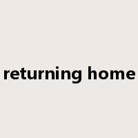 returning home是什么意思