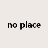 no place是什么意思