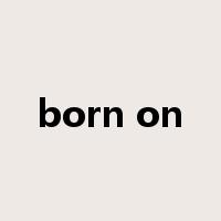 born on是什么意思
