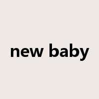 new baby是什么意思