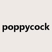poppycock是什么意思