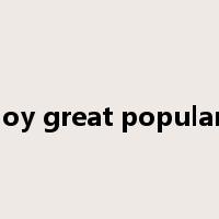 enjoy great popularity是什么意思