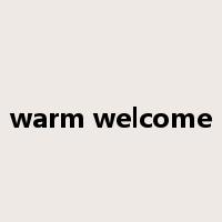 warm welcome是什么意思