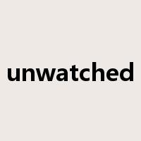 unwatched是什么意思