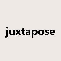 juxtapose是什么意思