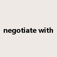 negotiate with是什么意思