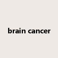 brain cancer是什么意思