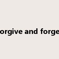 forgive and forget是什么意思