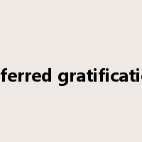 deferred gratification是什么意思
