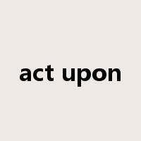 act upon是什么意思
