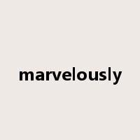 marvelously是什么意思