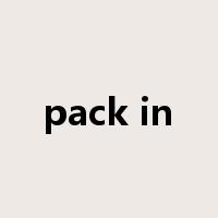 pack in是什么意思