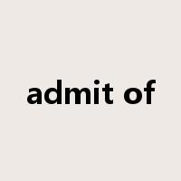 admit of是什么意思