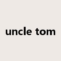 uncle tom是什么意思