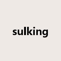 sulking是什么意思