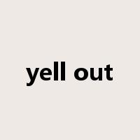 yell out是什么意思