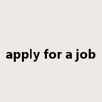 apply for a job是什么意思