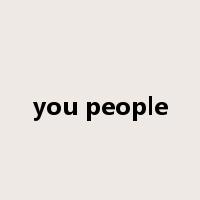 you people是什么意思
