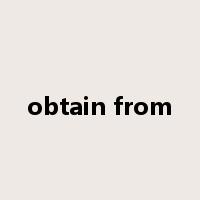 obtain from是什么意思