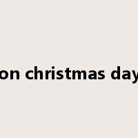 on christmas day是什么意思