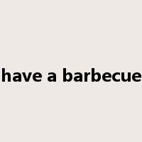 have a barbecue是什么意思