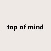 top of mind是什么意思