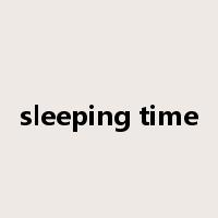 sleeping time是什么意思