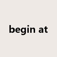 begin at是什么意思