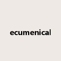 ecumenical是什么意思