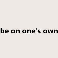 be on one's own是什么意思