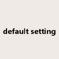 default setting是什么意思