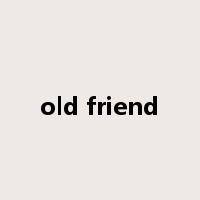 old friend是什么意思