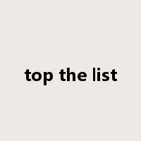 top the list是什么意思